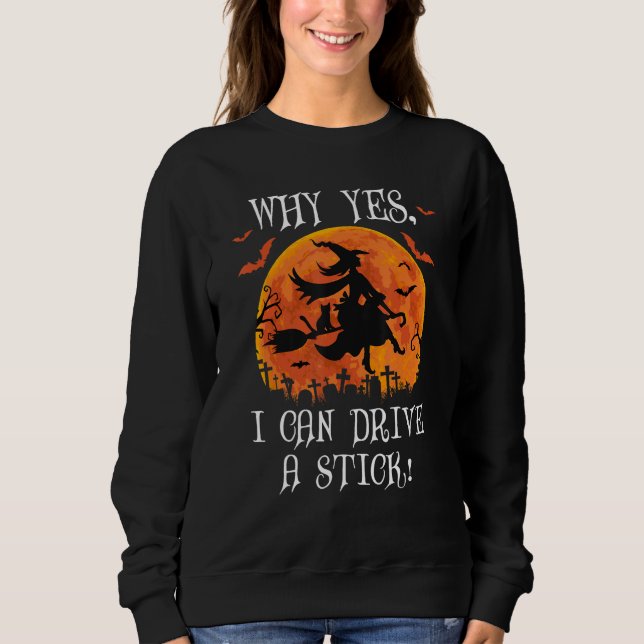 Sweatshirt Why Yes Actually I Can Drive a Stick Witch Cat Hal (Devant)