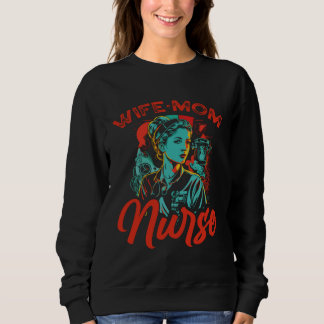 Sweatshirt Wife Mom Nurse Nursing Medicine Motherhood Mothers