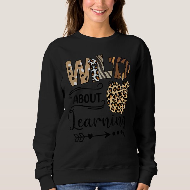 Sweatshirt Wild About Learning Teacher Back To School Teachin (Devant)