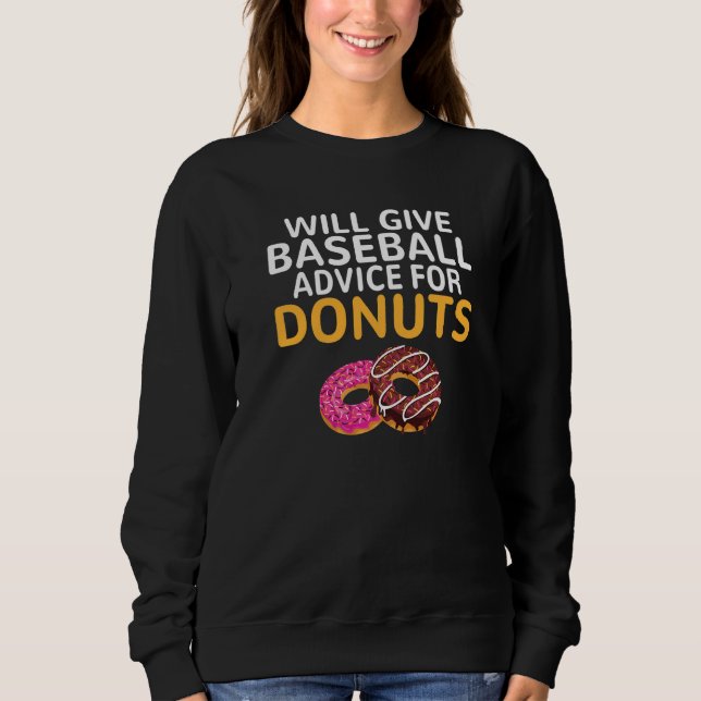 Sweatshirt Will give Baseball advice for Donuts  Baseball Coa (Devant)
