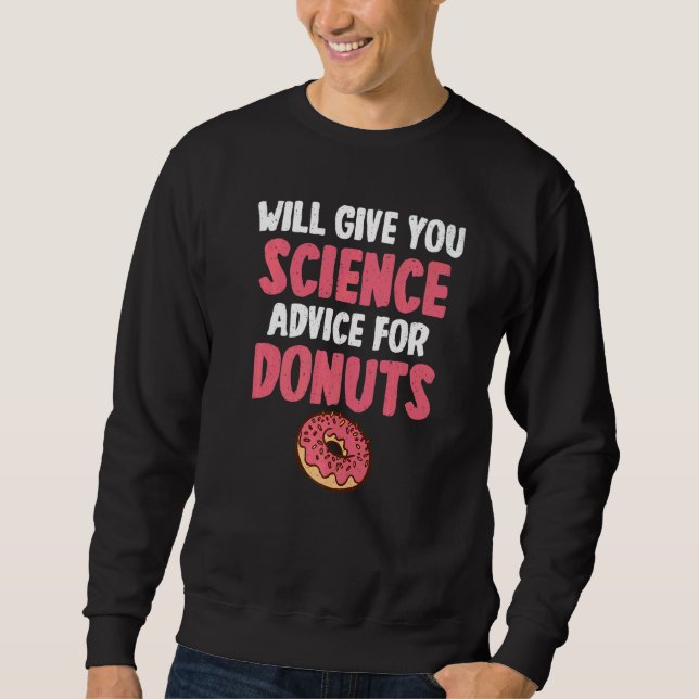 Sweatshirt Will give Science advice for Donuts  Science Teach (Devant)