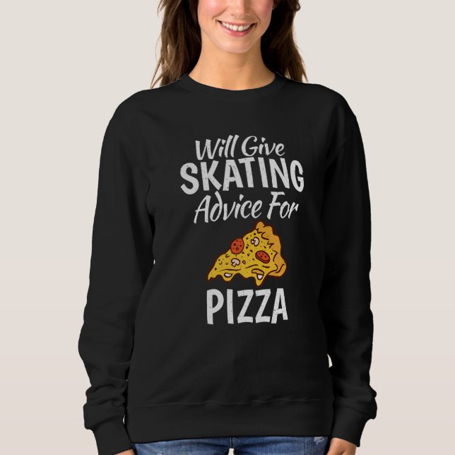 Sweatshirt Will give Skating advice for Pizza  Roller Skating (Devant)