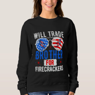 Sweatshirt Will Trade Brother Pour Firecrackers 4 juillet Wi