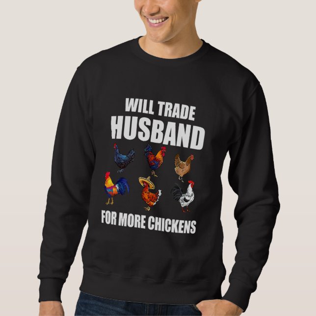 Sweatshirt Will Trade Husband For More Chickens (Devant)