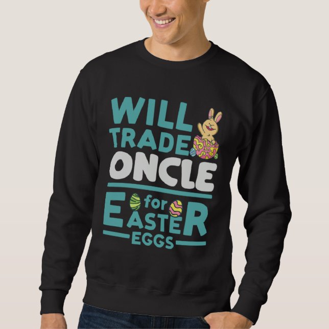 Sweatshirt Will Trade Oncle for Easter Eggs Uncle Family Tio  (Devant)