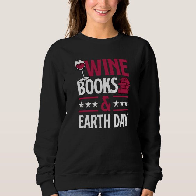 Sweatshirt Wine Books And Earth Day Red Wine Loving Book Read (Devant)