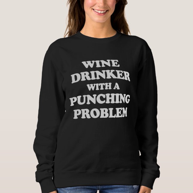 Sweatshirt Wine Drinker With a Punching Problem  Boxer Workou (Devant)