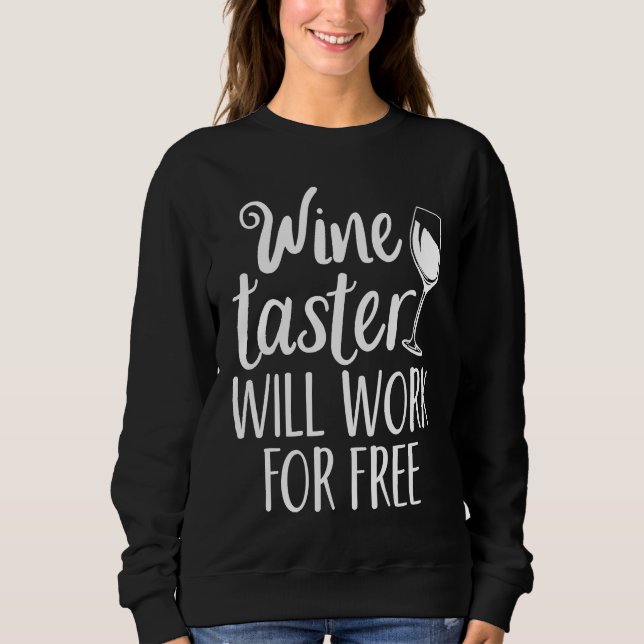 Sweatshirt Wine Taster Will Work For Free (Devant)