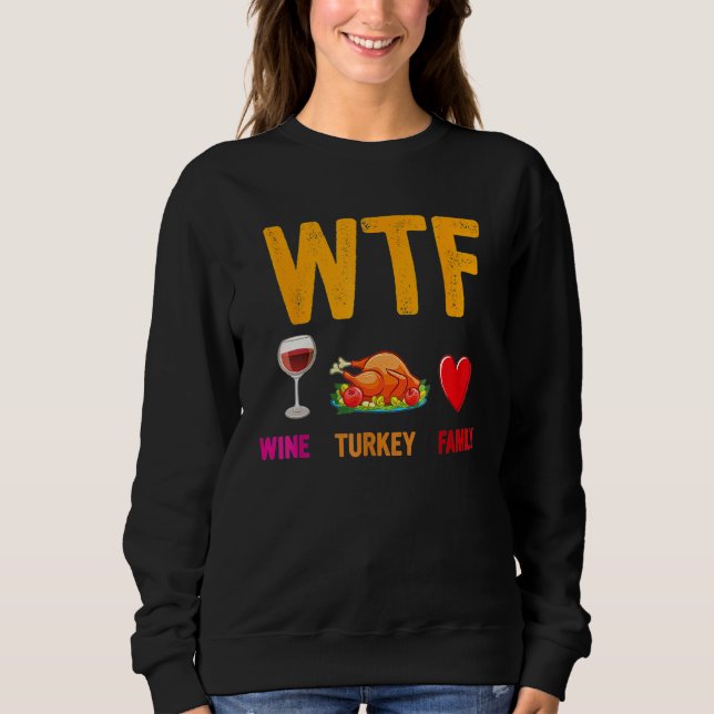 Sweatshirt Wine Turkey Family  WTF  Thanksgiving (Devant)