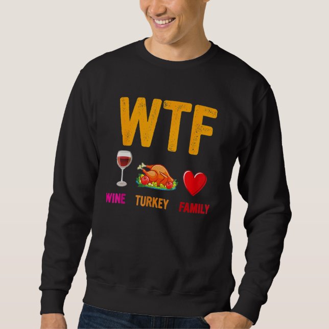 Sweatshirt Wine Turkey Family  WTF  Thanksgiving (Devant)