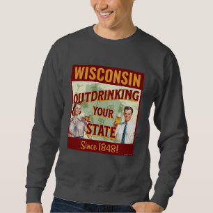 Sweatshirt Wisconsin Boit Plus que Votre État Depuis 1848