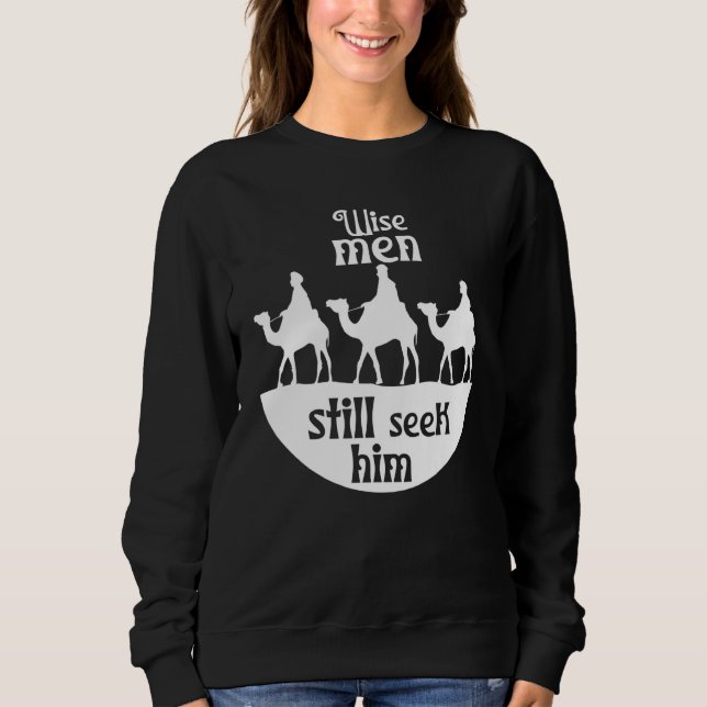 Sweatshirt Wise Men Still Seek Him Jesus Savior Christian Chr (Devant)