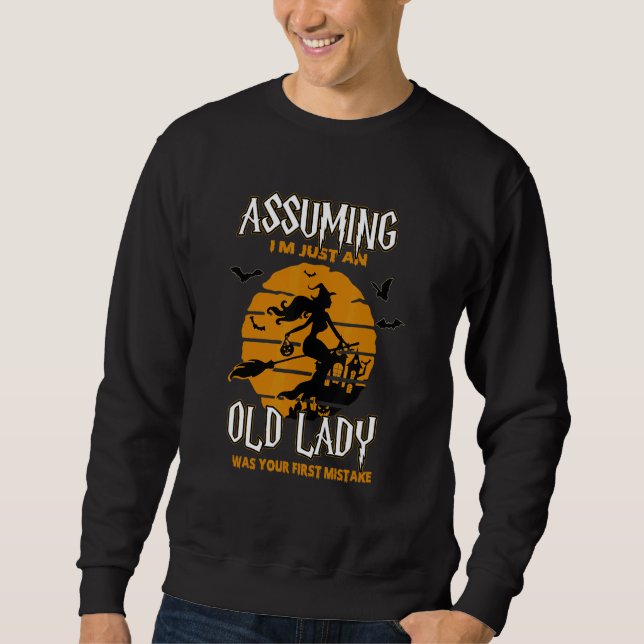 Sweatshirt Witch Assuming I'm Just An Old Lady Was Your First (Devant)
