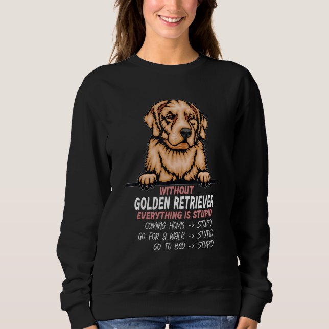 Sweatshirt without Golden Retriever dog everything is stupid_ (Devant)