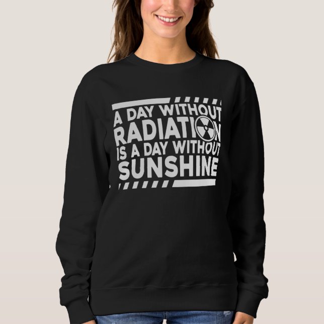 Sweatshirt Without Radiation There Is No Sunshine Nuclear Phy (Devant)