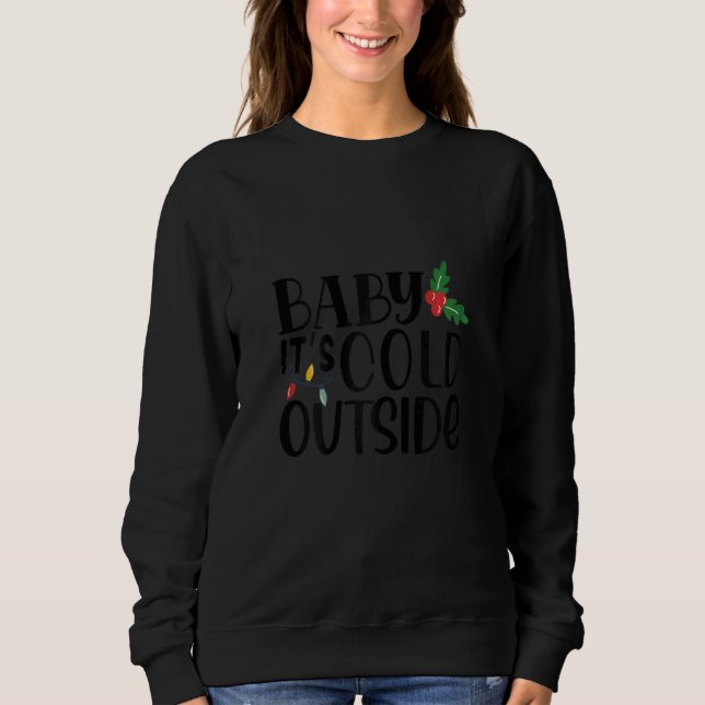 Sweatshirt Womens Baby It's Cold Outside Snowman Christmas (Devant)
