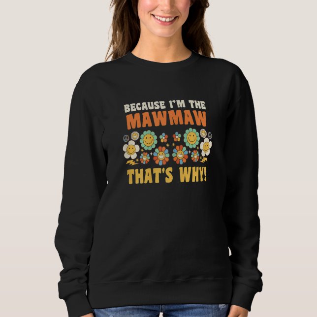 Sweatshirt Womens because I'm the mawmaw that's why granny gr (Devant)