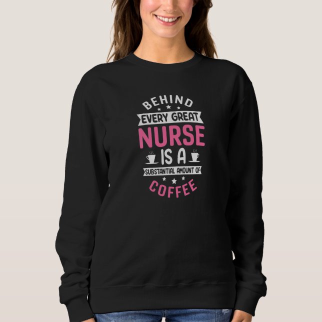 Sweatshirt Womens Behind every Great Nurse is an Substantial  (Devant)