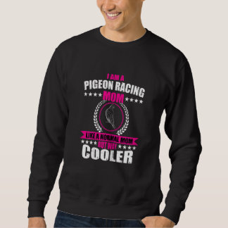 Sweatshirt Womens Funny Pigeon Racing Mom Apparel Racing Home