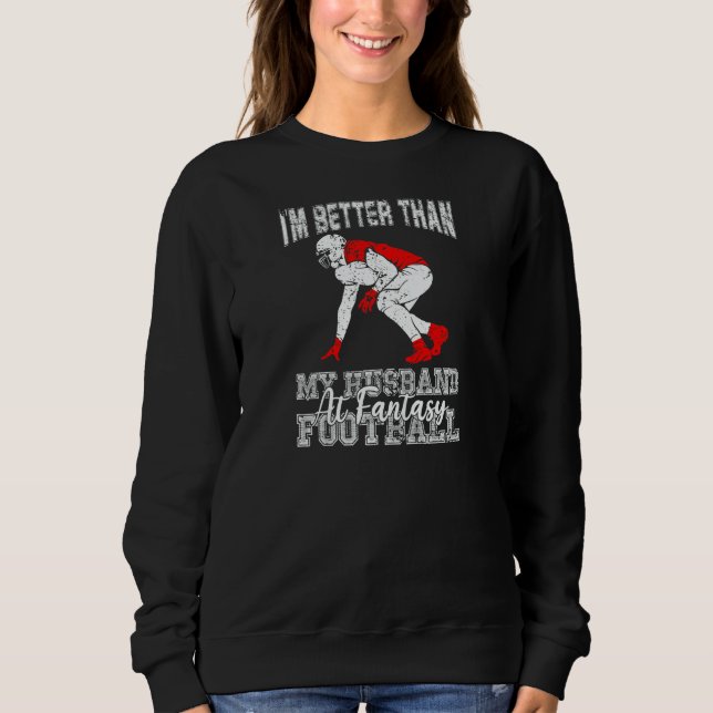 Sweatshirt Womens  I'm Better Than My Husband At Fantasy Foot (Devant)