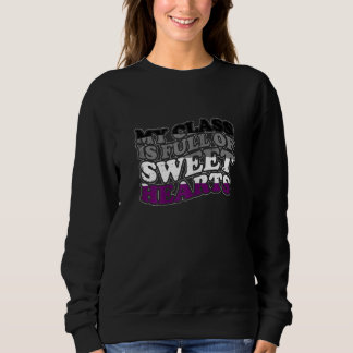 Sweatshirt Womens My Class Is Full Of Sweet Hearts Asexual LG
