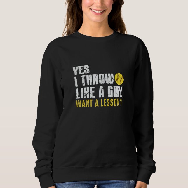 Sweatshirt Womens Pitchers  Softball I Throw Like A Girl Base (Devant)
