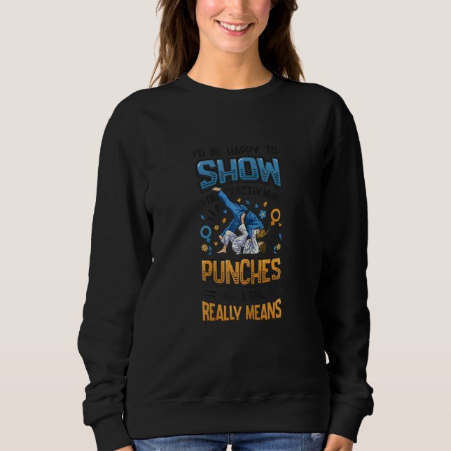 Sweatshirt Womens Show You What Punches Like A Girl Means Kar (Devant)