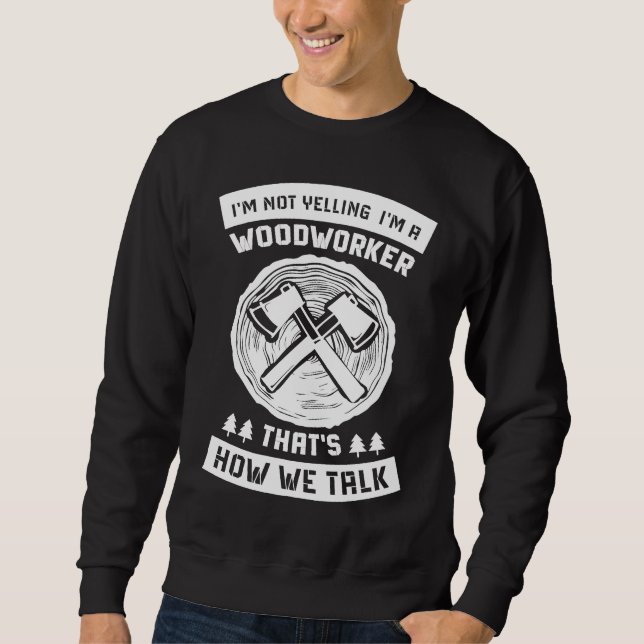 Sweatshirt Woodworker Accessories  Carpenter Craftsman  8 (Devant)