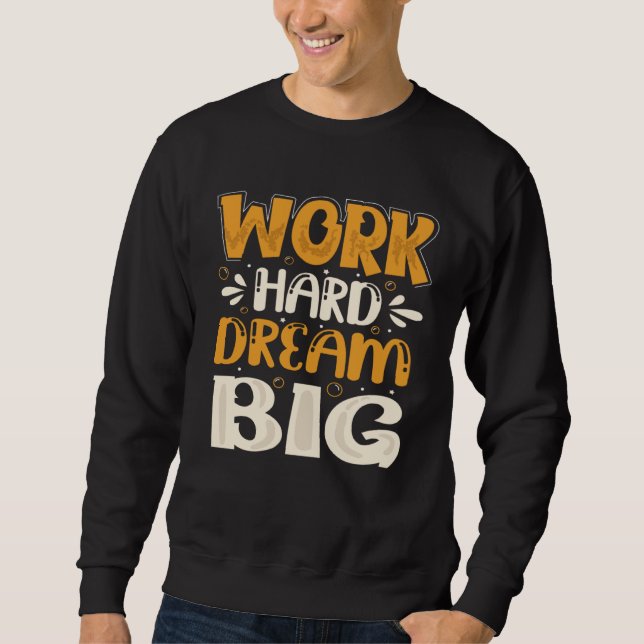 Sweatshirt Work Hard Dream Big (Devant)
