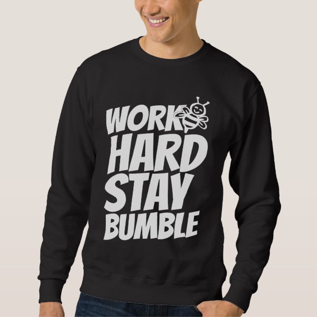 Sweatshirt Work hard stay bumble (Devant)