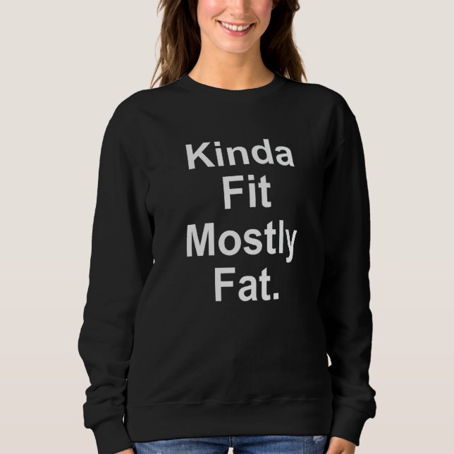 Sweatshirt Workout Exercise Gym  Kinda Fit Mostly Fat  13 (Devant)