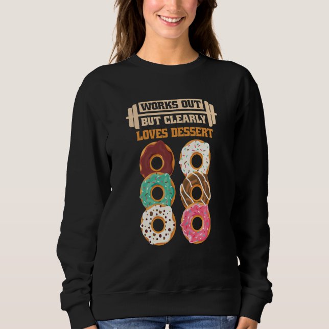 Sweatshirt Works Out But Clearly Loves Dessert Gym Training   (Devant)