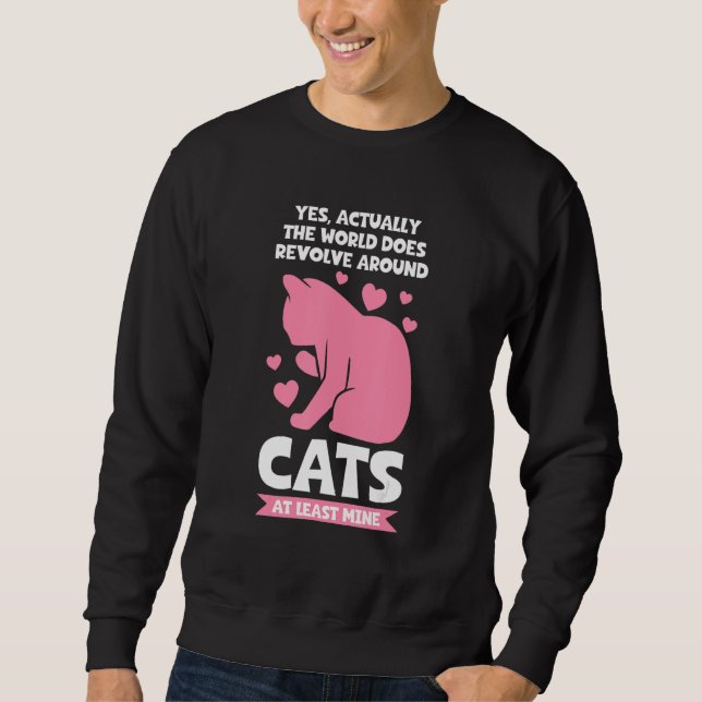 Sweatshirt world does revolve around cats Cat (Devant)