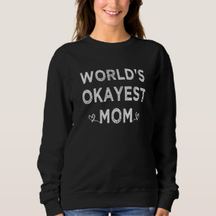 Sweatshirt World Okayest Maman Sarcastic Plaisanterie