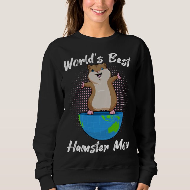 Sweatshirt World S Best Hamster Mom (Devant)