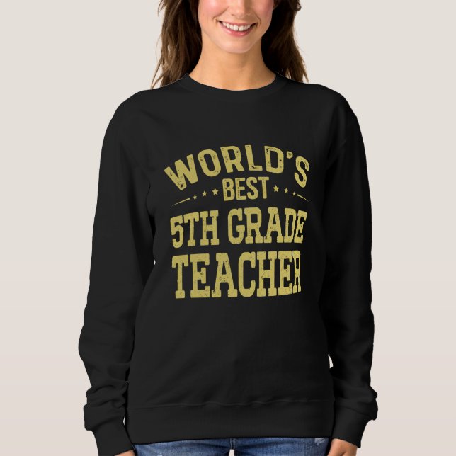 Sweatshirt World's Best 5th Grade Teacher Job Title 5th Grade (Devant)