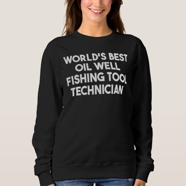 Sweatshirt World's Best Oil Well Fishing Tool Technician (Devant)