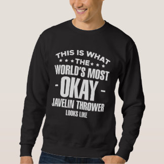 Sweatshirt Worlds Most Okay Javelin Thrower Spear Throw