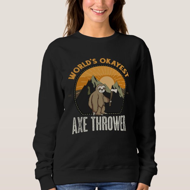 Sweatshirt Worlds Okayest Axe Thrower Sloth Axe Thrower (Devant)