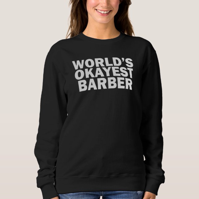 Sweatshirt World's Okayest Barber    (Devant)