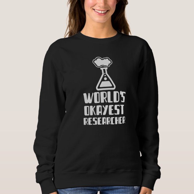 Sweatshirt World's Okayest Researcher Engineer Scientist Phys (Devant)