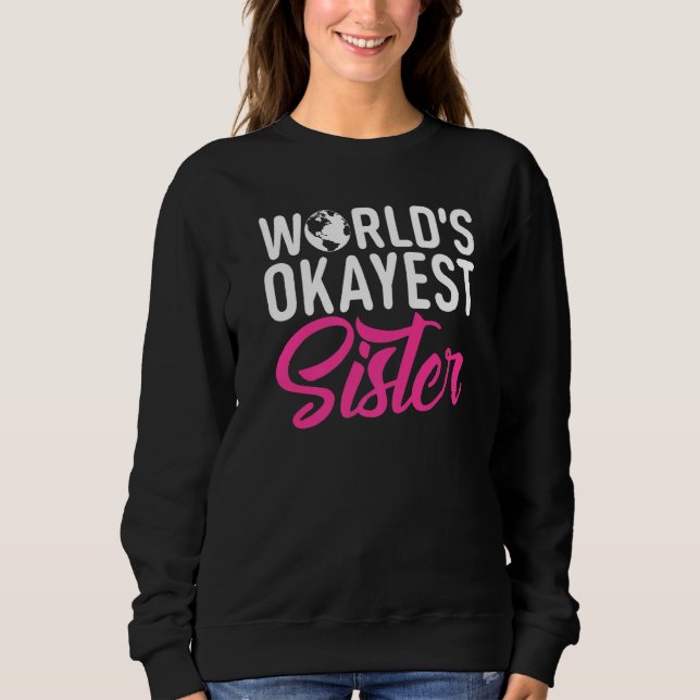 Sweatshirt Worlds okayest Sister (Devant)