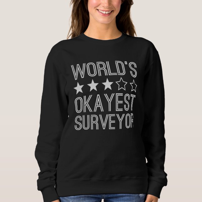 Sweatshirt Worlds Okayest Surveyor  Surveyor 1 (Devant)