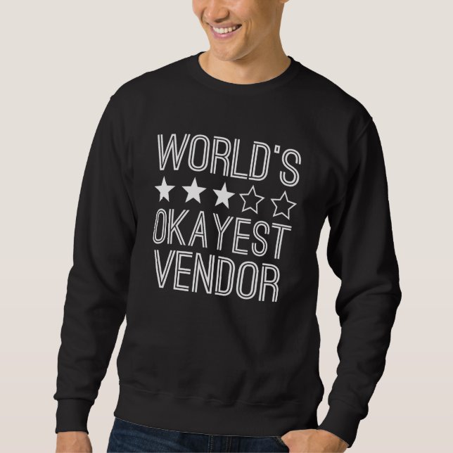 Sweatshirt Worlds Okayest Vendor  Vendor 1 (Devant)