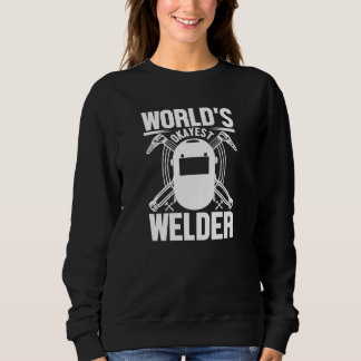 Sweatshirt World's Okayest Welder  Welder