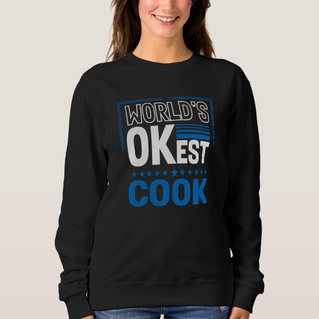 Sweatshirt Worlds OKest Cook Chef Humor Culinary Artist Work (Devant)