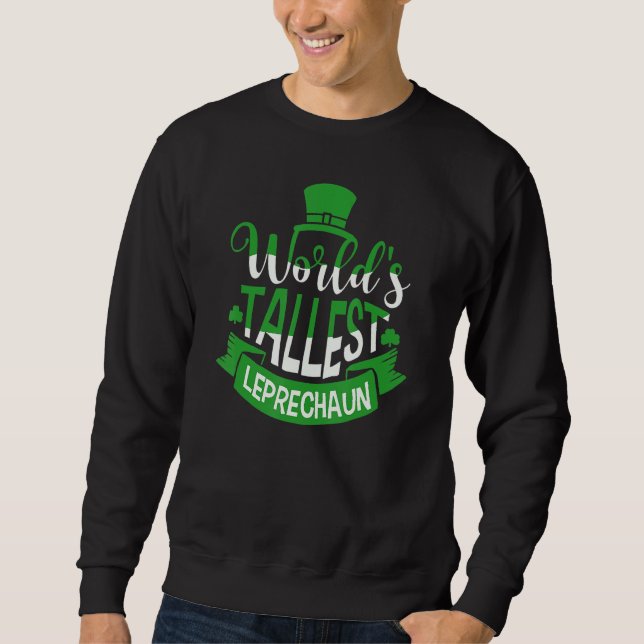 Sweatshirt World's Tallest Leprechaun For A Irish St Patrick' (Devant)