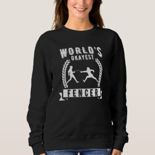 Sweatshirt Worlest Okayest Fencer Entraîneur d'escrime Fencer