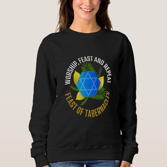 Sweatshirt Worship Feast And Repeat The Feast of Tabernacles  (Devant)