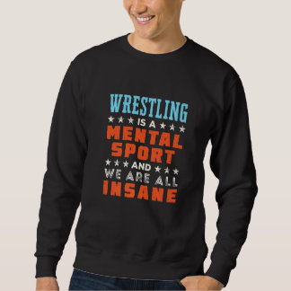 Sweatshirt Wrestling Is A Mental Sport  Wrestler Coach